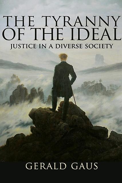 The Tyranny Of The Ideal by Gerald Gaus Paperback Book
