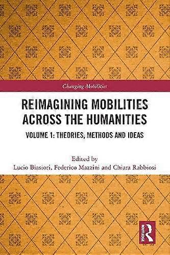 Reimagining Mobilities Across The Humanities Paperback