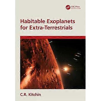 Habitable Exoplanets For Extra-terrestrials - C.R. Kitchin