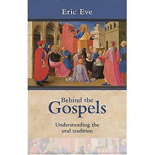 Behind the Gospels: Understanding the Oral Tradition