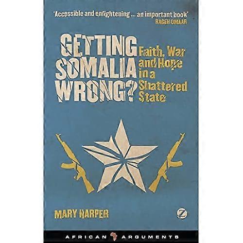 Getting Somalia Wrong?: Faith and War in a Shattered State
