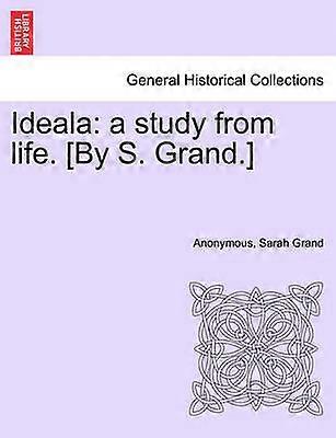 Ideala a study from life By S Grand