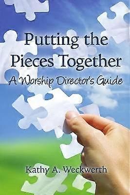 Putting the Pieces Together: A Worship Director's Guide
