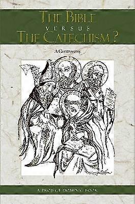 The Bible Versus The Catechism?