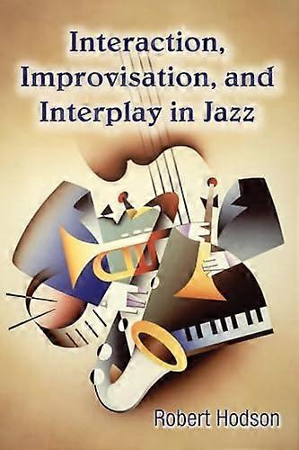 Interaction Improvisation and Interplay in Jazz