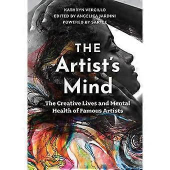 The Artists Mind The Creative Lives and Mental Health of Famous Artists