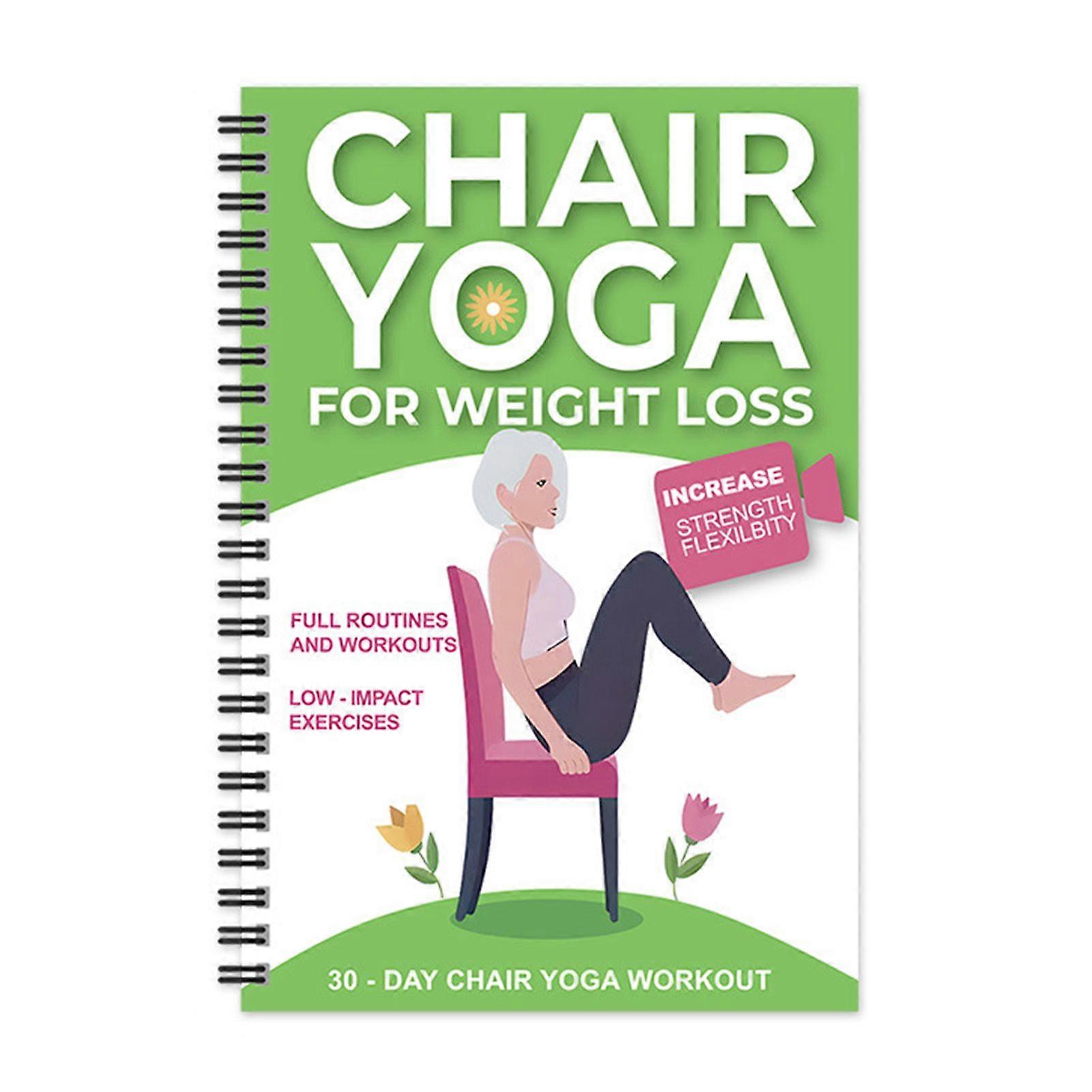 Chair Yoga for Seniors Over 60, Yoga Guide Notebook with 40+ Low-Impact Exercises to Improve Mobility, Balance & Weight Loss in 21 Days
