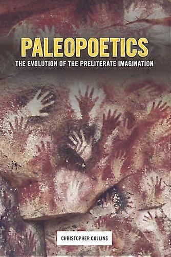Paleopoetics: The Evolution of the Preliterate Imagination