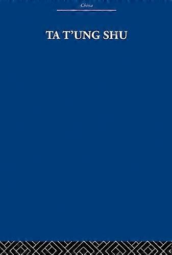 Ta tung Shu: The One World Philosophy of Kang Yu wei