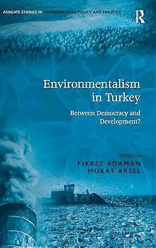Environmentalism in Turkey: Between Democracy and Development?