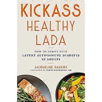 Kickass Healthy Lada: Hoe te gedijen met latente auto-immuundiabetes bij volwassenen