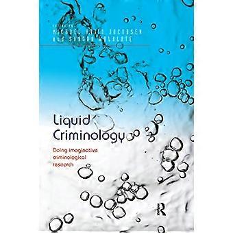 Liquid Criminology: Phantasievolle kriminologische Forschung