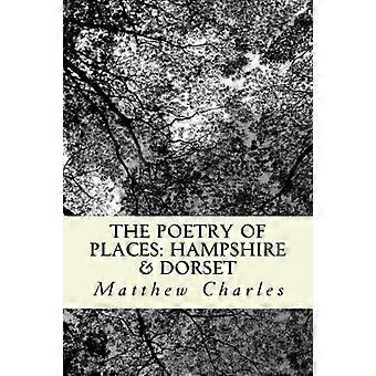 The Poetry of Places: Hampshire &; Dorset: En digtsamling, der beskriver den naturlige og menneskeskabte skønhed i to amter i det sydlige England.