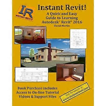 Instant Revit!: una guida rapida e semplice all'apprendimento di Autodesk® Revit® 2016