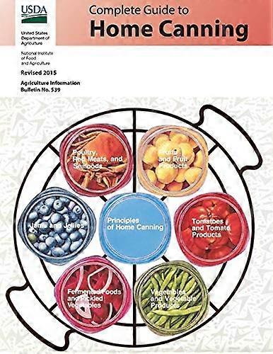 Complete Guide to Home Canning: Revised 2015