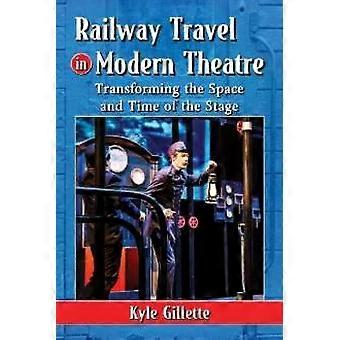 Le voyage en train au théâtre moderne transforme l'espace et le temps de la scène - Kyle Gillette