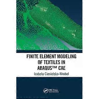 Finite Element Modeling Of Textiles In Abaqus Cae - Izabela Ciesielska-Wrobel