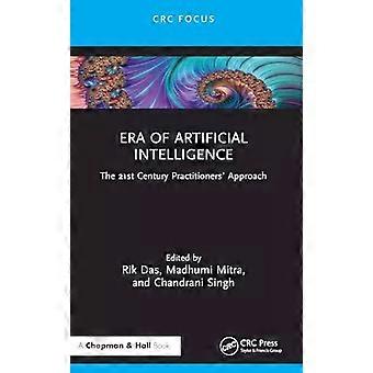 Era Of Artificial Intelligence The 21st Century Practitioners' Approach - Taylor & Francis Ltd