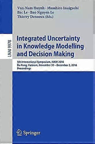 Integrated Uncertainty In Knowledge Modelling And Decision Making 5th Internatio - Springer Nature B.V