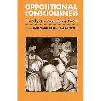 Oppositional Consciousness The Subjective Roots of Social Protest