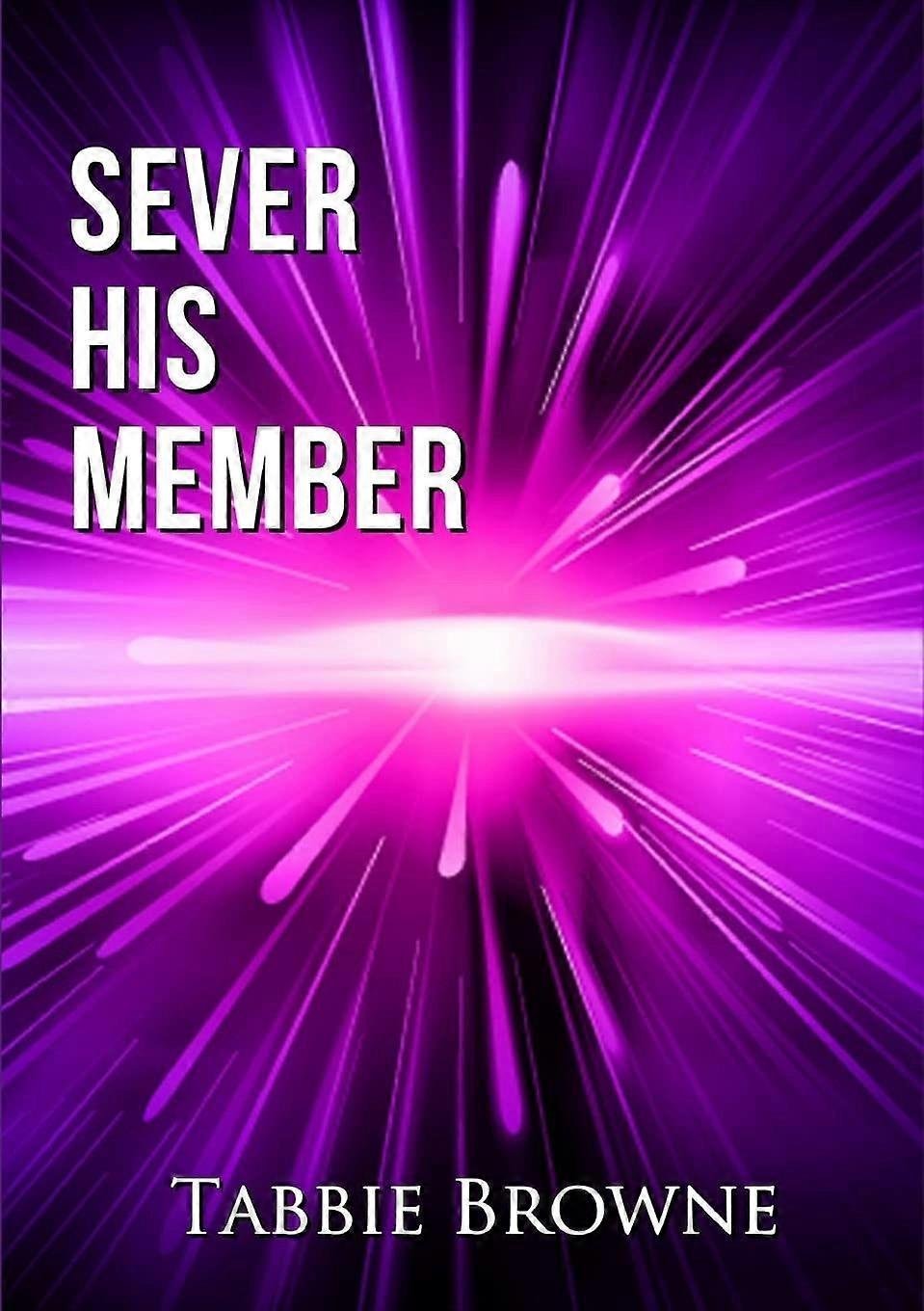 Sever his member