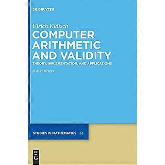 Computer Arithmetic and Validity Theory Implementation and Applications