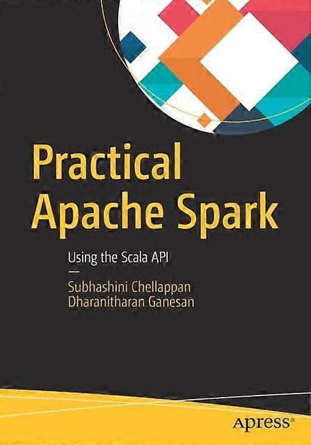 Practical Apache Spark Using The Scala Api - Subhashini Chellappan - Paperback - en Book