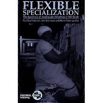 Flexible Specialization The Dynamics Of Small-scale Industries In The South - Poul Ove Pedersen
