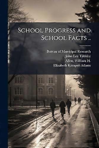 School progress and school facts . .