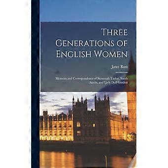 Three Generations Of English Women Memoirs And Correspondence Of Susannah Taylor - Janet Ross - Paperback - English Book - History
