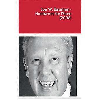 Jon W. Bauman - Nocturnes For Piano 2008