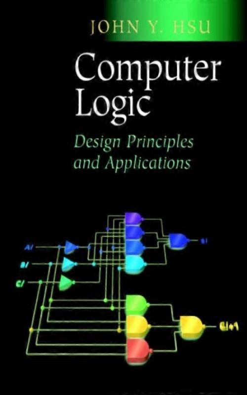 Computer Logic Design Principles And Applications
