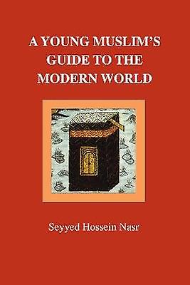 A Young Muslim's Guide to the Modern World