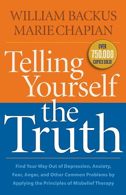 Telling Yourself The Truth Find Your Way Out Of Depression Anxiety Fear by Marie Chapian Paperback