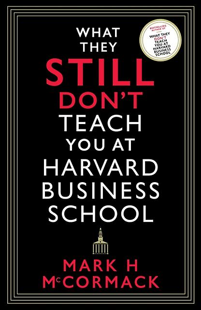 What They Still Dont Teach You At Harvard Business School by Mark H. McCormack Paperback Book