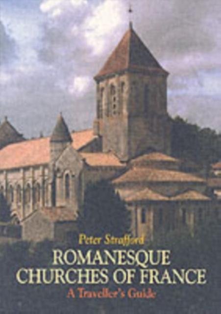 Romanesque Churches Of France by Peter Strafford Paperback