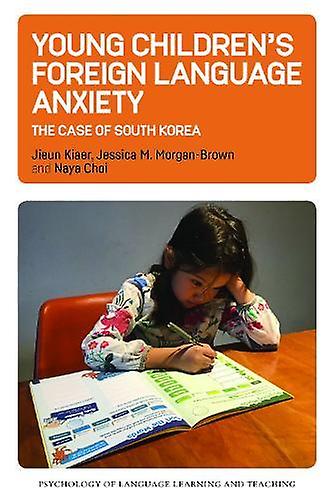 Young Childrens Foreign Language Anxiety by Naya Choi Paperback Book