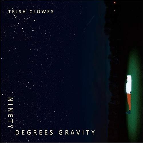 Trish Clowes - Ninety Degrees Gravity [CD]