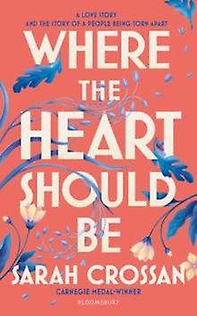 Where The Heart Should Be by Sarah Crossan Hardback Book