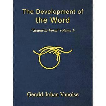 O Desenvolvimento da Palavra - som na forma - Volume 1 - Gerald-Johan Vanoise