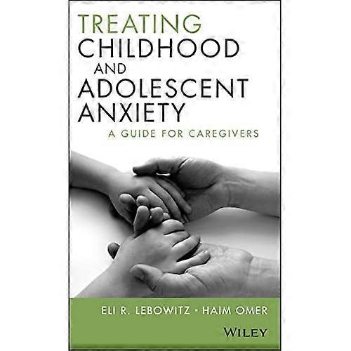 Treating Childhood and Adolescent Anxiety