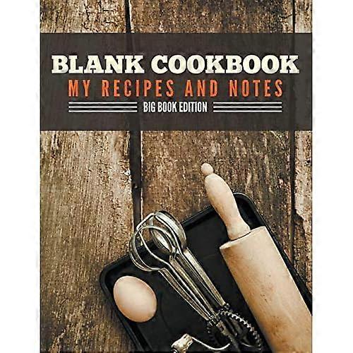 Blank Cookbook My Recipes and Notes: Big Book Edition