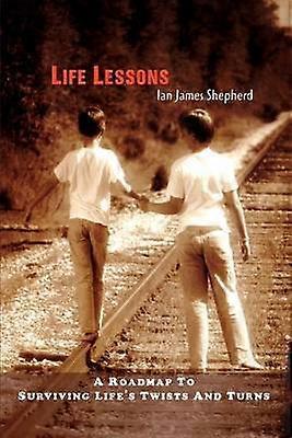 Life Lessons A roadmap to surviving life's twists and turns