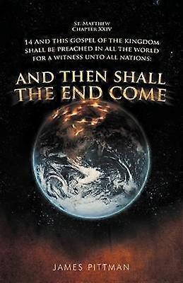 And Then Shall The End Come