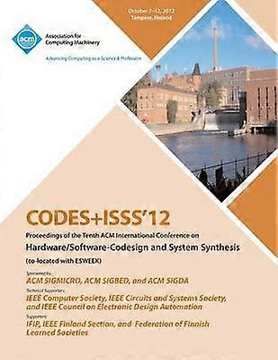 Codes+isss 12 Proceedings of the Tenth ACM International Conference on Hardware/Software-Codesign and Systems Synthesis