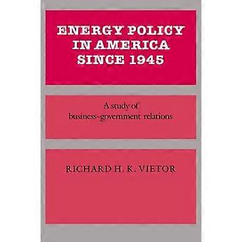 Energy Policy In America Since 1945 A Study Of Business-government Relations - Vietor Richard H K - Paperback - en Book