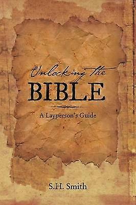 Unlocking the Bible A Layperson's Guide