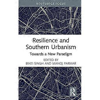 Resilience and Southern Urbanism Towards a New Paradigm