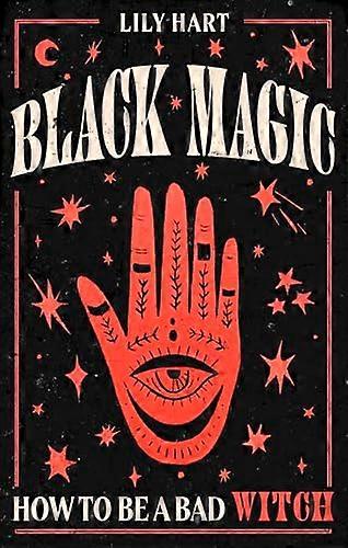 Black Magic: How to Be a Bad Witch