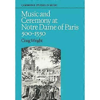 Musik und Zeremonie in Notre Dame of Paris, 500-1550 (Cambridge Studies in Music)